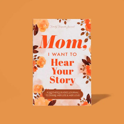 Mom I want to hear your story - Journal