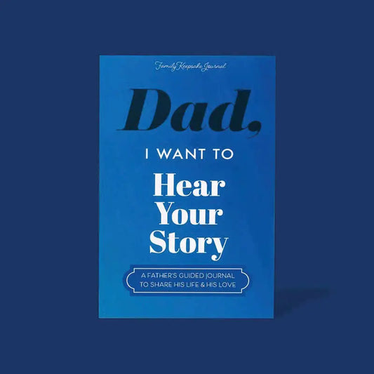 Dad I want to hear your story - Journal